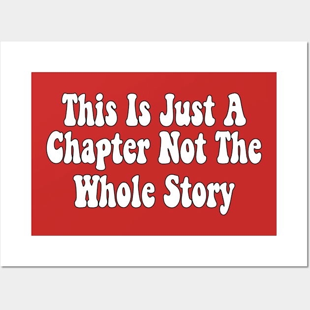 This Is Just A Chapter Not The Whole Story Wall Art by kadoja